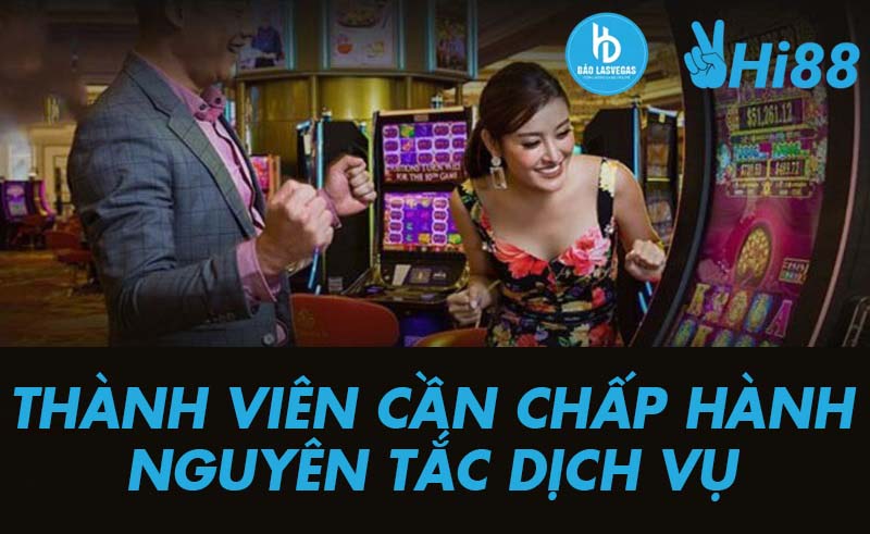 Thành viên hãy chấp hành các nguyên tắc dịch vụ